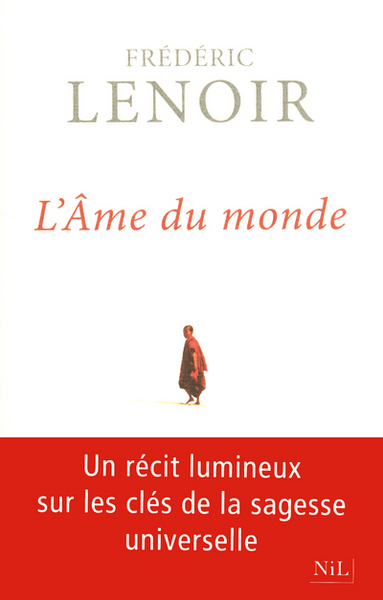 L'Âme Du Monde, Les Sept Clés De La Sagesse - Frédéric Lenoir