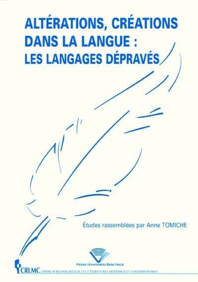 Altérations, créations dans la langue - Anne Tomiche