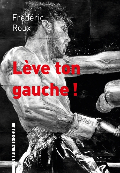 Leve Ton Gauche - Frédéric Roux