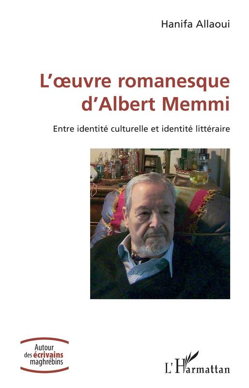 L'uvre romanesque d'Albert Memmi - Hanifa Allaoui