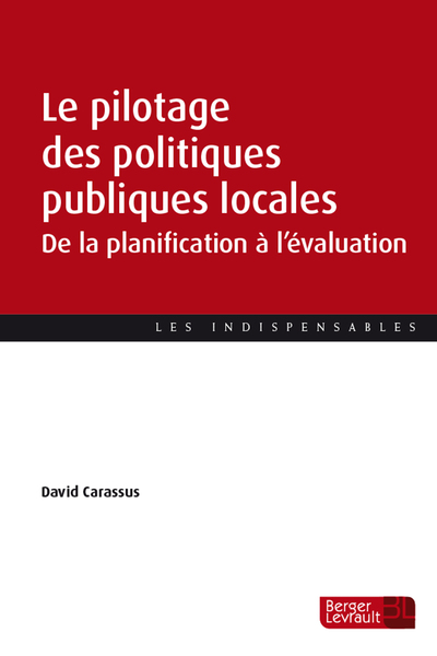 Le Pilotage Des Politiques Publiques Locales, De La Planification À L'Évaluation - David Carassus