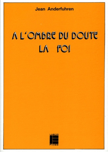 À l'ombre du doute, la foi