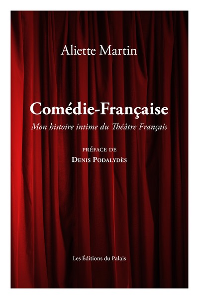 Comédie-Française : mon histoire intime du théâtre français