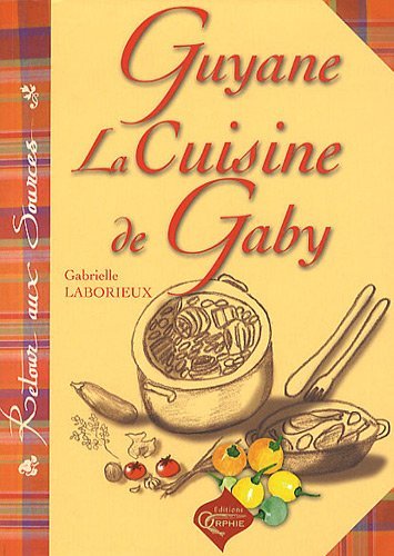 Guyane - La Cuisine De Gaby, La Cuisine De Gaby