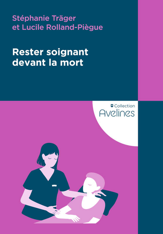 Rester soignant devant la mort - Stéphanie Träger