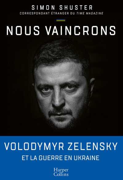 Nous Vaincrons, Le Journal De Guerre De Zelensky, Sous La Plume Du Seul Journaliste Qui L A Suivi Pendant Le Conflit