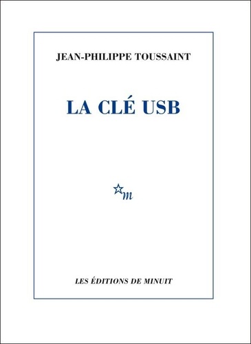 La clé usb - Jean-Philippe Toussaint