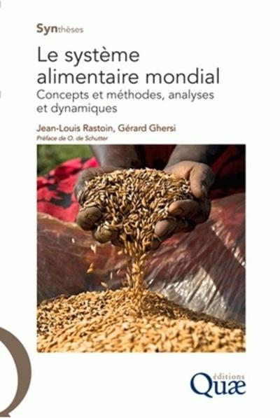 Le système alimentaire mondial : concepts et méthodes, analyses et dynamiques - Jean-Louis Rastoin