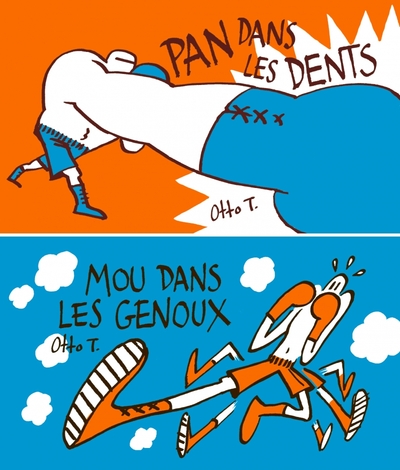 Pan dans les dents; Mou dans les genoux - Otto T.