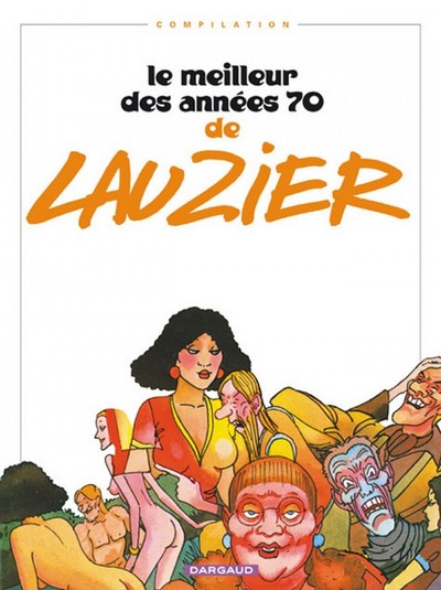 Le Meilleur des années 70 de Lauzier - Tome 0 - Le Meilleur des années 70 de Lauzier