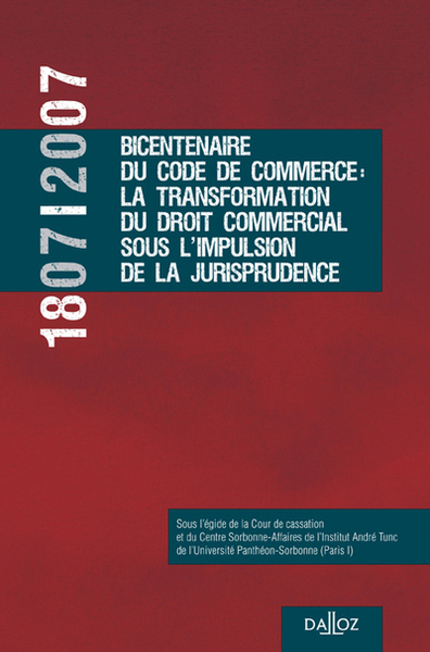 1807-2007, Bicentenaire du Code de Commerce : la transformation du droit commercial sous ... - Cour de Cassation