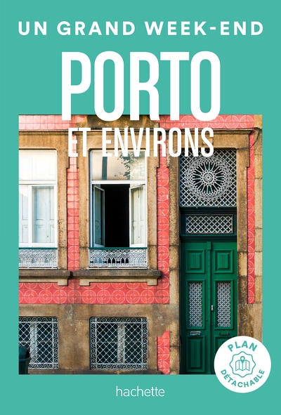 Porto et environs Guide Un Grand Week-end