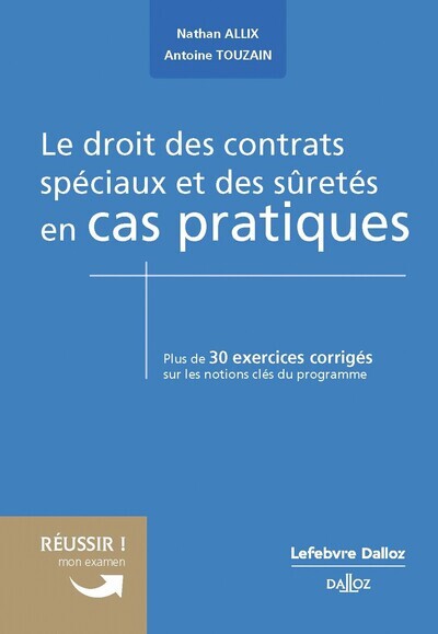 Le droit des contrats spéciaux et des sûretés en cas pratiques - Nathan Allix