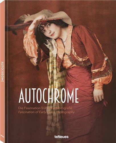 Autochrome The Fascination of Early Color Photography /anglais