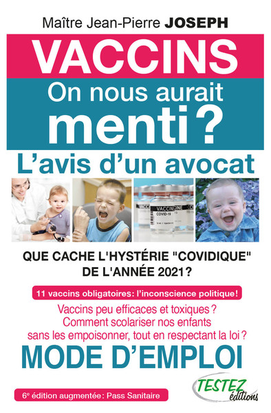 Vaccins on nous aurait menti ? L'avis d'un avocat - Que cache l'hystérie covidique de l'année 2021 ?