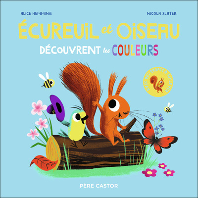 Écureuil et Oiseau découvrent les couleurs - Nicola Slater