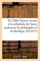 M.l'abbé Masson vicaire à la cathédrale de Nancy professeur de philosophie et  théologie dogmatique