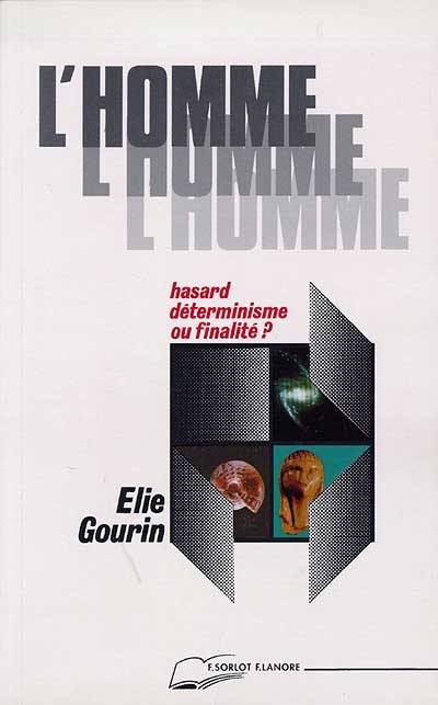 L'Homme, L'Homme, Hasard Déterminisme Ou Finalité ?