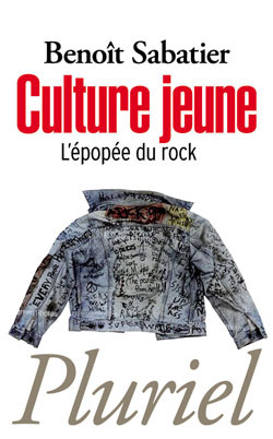 Culture jeune: L'épopée du rock - Benoît Sabatier