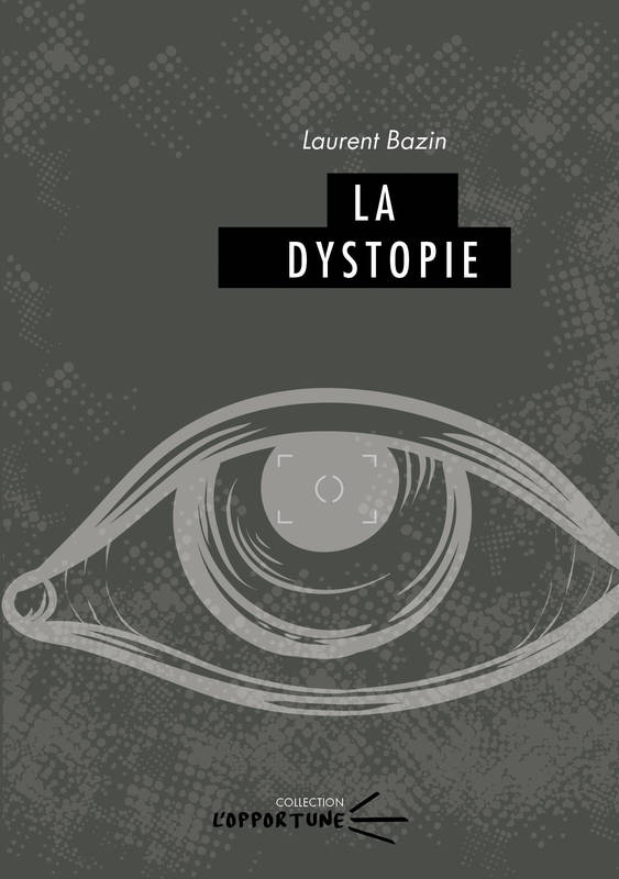 La dystopie - Laurent Bazin