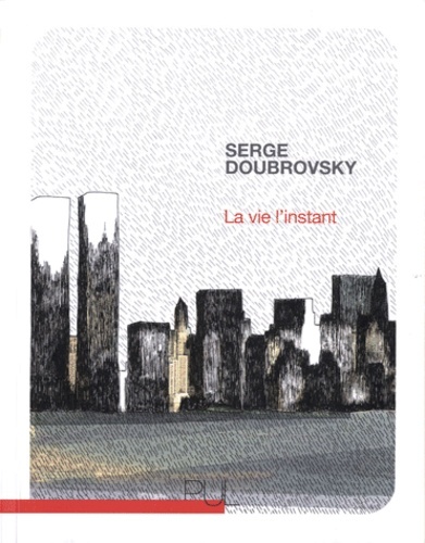 La Vie l'instant - Serge Doubrovsky