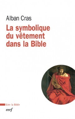 La symbolique du vêtement dans la Bible - Alban Cras