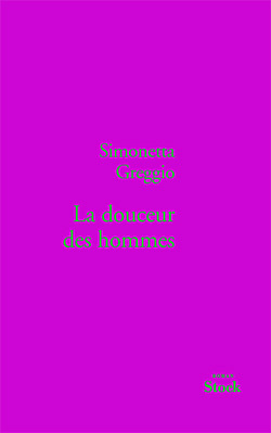 La Douceur Des Hommes / Roman, Roman - Simonetta Greggio