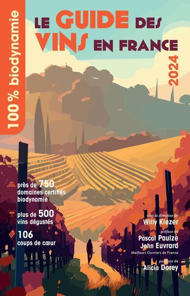 Le Guide Des Vins En France 2024 : 100 % Biodynamie, Le Guide Des Vins En France 2024