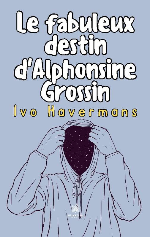 Le fabuleux destin d'Alphonsine Grossin