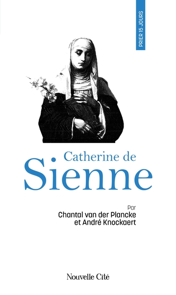 Prier 15 Jours Avec Catherine De Sienne, N°20