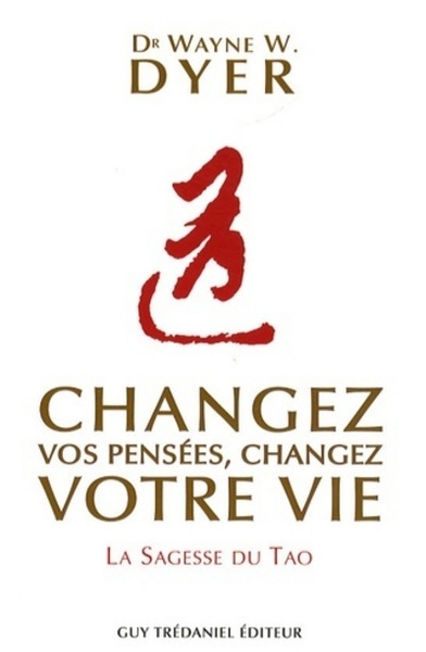 Changez vos pensées, changez votre vie - La sagesse du Tao