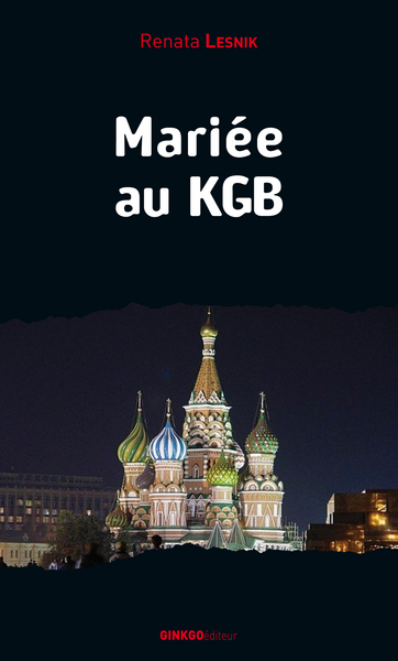 Mariée au KGB - mémoires, 1949-1981