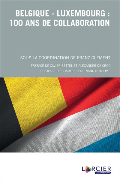 Belgique - Luxembourg : 100 ans de collaboration