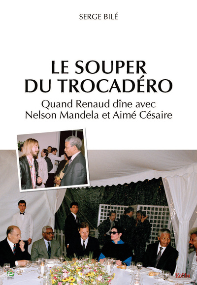 Le Souper Du Trocadéro, Quand Renaud Dîne Avec Nelson Mandela Et Aimé Césaire