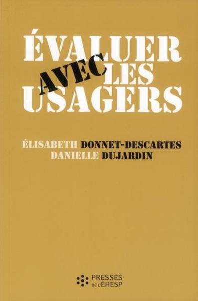 Evaluer Avec Les Usagers - Élisabeth Donnet-Descartes, Danielle Dujardin