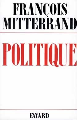 Politique /François Mitterrand Volume 1