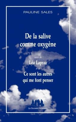 De la salive comme oxygène suivi de Léa Lapraz