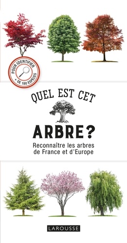 Quel est cet arbre ? / reconnaître les arbres de France et d'Europe