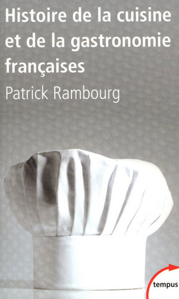 Histoire De La Cuisine Et De La Gastronomie Françaises - Patrick Rambourg