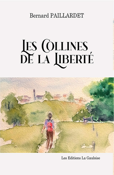 Les Collines de la Liberté - Bernard Paillardet