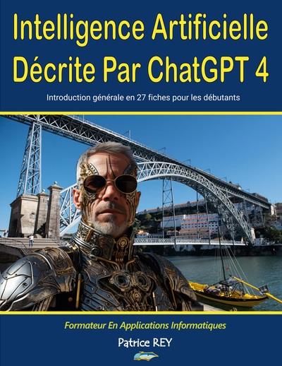 Intelligence Artificielle Decrite par ChatGPT 4 - Patrice Rey