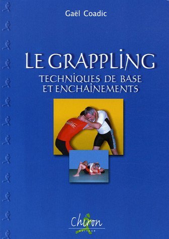 Le grappling - techniques de base et enchaînements