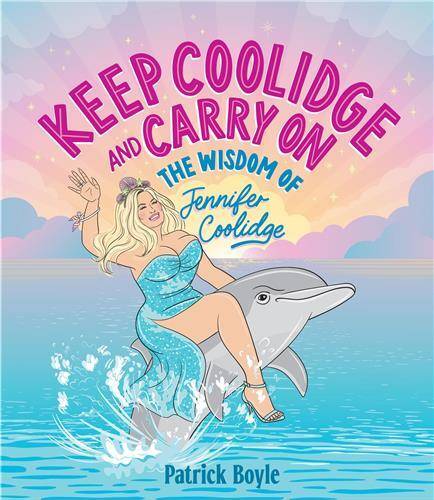 Keep Coolidge & Carry On: The Wisdom of Jennifer Coolidge /anglais