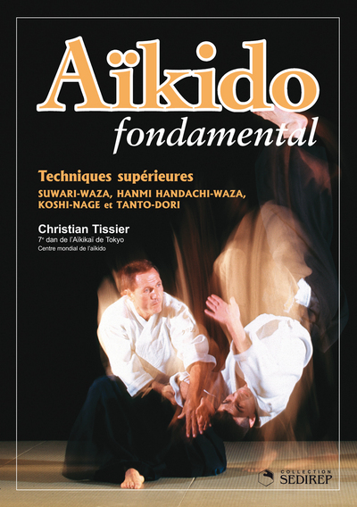 Aïkido fondamental : Techniques supérieures