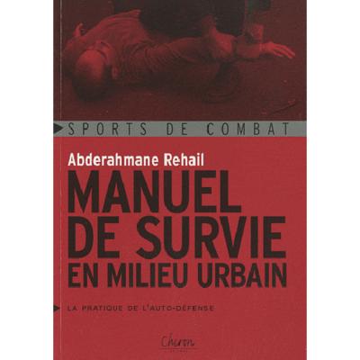 Manuel de survie en milieu urbain - la pratique de l'autodéfense