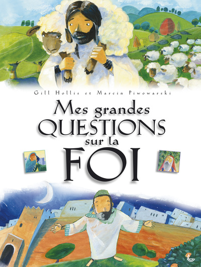 Mes grandes questions sur la foi