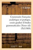 Grammaire française analytique et pratique : cours gradué et complet d'études grammaticales - Gallien