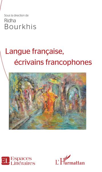 Langue française, écrivains francophones - Ridha Bourkhis