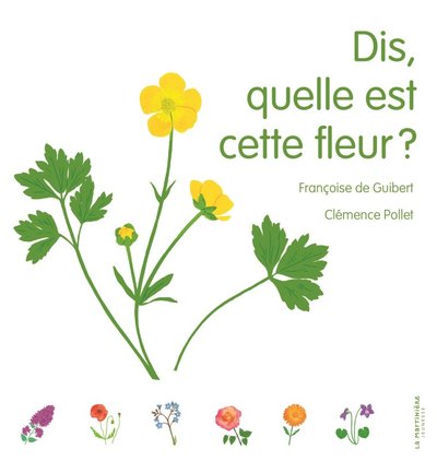 Dis, quelle est cette fleur ? - Françoise de Guibert