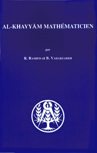 Al-Khayyam mathématicien - [écrits mathématiques d'Umar al-Khayyam]